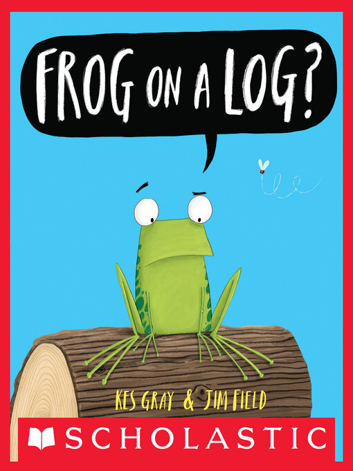 Title details for Frog on a Log? by Kes Gray - Wait list